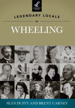 Paperback Legendary Locals of Wheeling, West Virginia Book