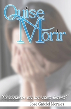 Paperback Quise Morir: Fui Expuesta En Un Video Intimo [Spanish] Book