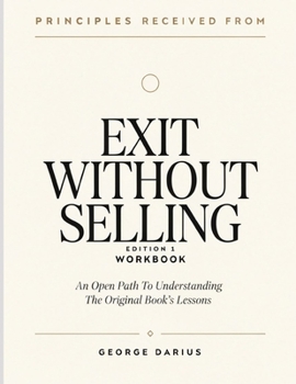 Paperback Principles Received From Exit Without Selling Edition 1: An Open Path To Understanding The Original Book’s Lessons Book
