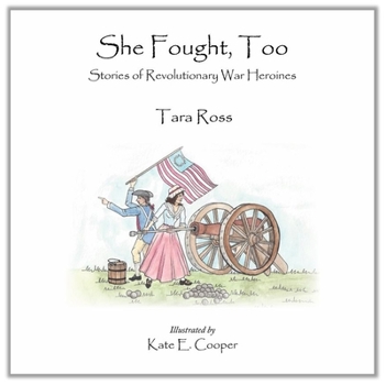 Hardcover She Fought, Too: Stories of Revolutionary War Heroines Book