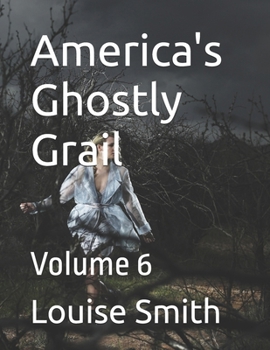 America's Ghostly Grail: Volume 6