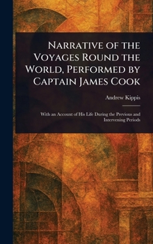 Narrative of the Voyages Round the World, Performed by Captain James Cook