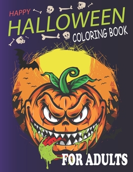 Paperback Happy Halloween Coloring Bookfor Adults: Relaxing Halloween Coloring Pages for Adults Halloween Gifts for Childrens, Teens, Man, Women, Girls and Boys Book