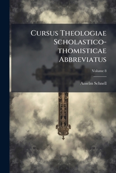 Paperback Cursus Theologiae Scholastico-thomisticae Abbreviatus; Volume 8 Book