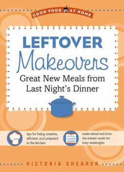 Paperback Leftover Makeovers: Great New Meals from Last Night's Dinner Book