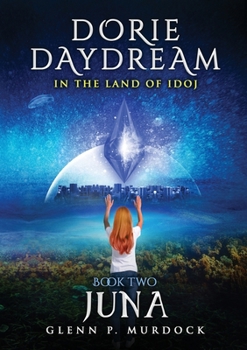 Paperback Dorie Daydream In the Land of Idoj - Book Two: Juna Book