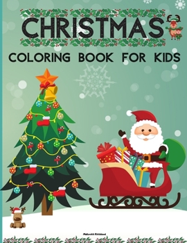 Christmas Coloring Book for Kids: Amazing Christmas Coloring Book for kids with 60 Unique Designs for your Children to Learn Coloring and Enjoy. - This Book is suitable for kids 4-8 with Santa Claus, 