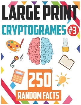 Paperback Large Print CryptoGrames #3: 250 Random Interesting Cryptoquotes Facts To Sharpen Your Mind- general knowledges & Brain games cryptogram book for a Book