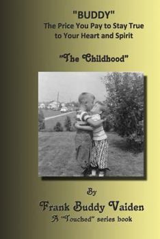 Paperback "Buddy...The Price You Pay To Stay True to Your Heart and Spirit": The Childhood Years Book
