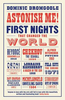 Hardcover Astonish Me!: First Nights That Changed the World Book