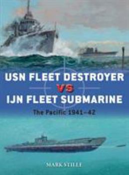 USN Fleet Destroyer Vs Ijn Fleet Submarine: The Pacific 1941-42 - Book #90 of the Osprey Duel