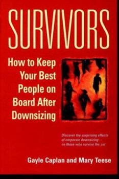 Hardcover Survivors: How to Keep Your Best People on Board After Downsizing Book