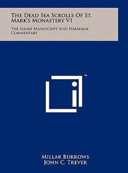Hardcover The Dead Sea Scrolls Of St. Mark's Monastery V1: The Isaiah Manuscript And Habakkuk Commentary Book
