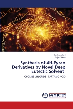 Synthesis of 4H-Pyran Derivatives by Novel Deep Eutectic Solvent: CHOLINE CHLORIDE : TARTARIC ACID