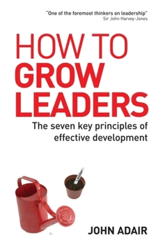 Paperback How to Grow Leaders: The Seven Key Principles of Effective Development Book