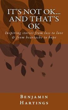 Paperback It's not OK. And that's OK.: Inspiring stories from loss to love, and heartache to Hope Book