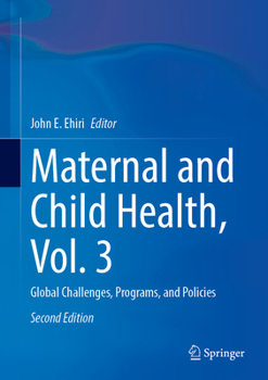 Maternal and Child Health, Vol. 3: Global Challenges, Programs, and Policies