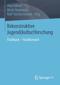 Paperback Rekonstruktive Jugend(kultur)Forschung: Flashback - Flashforward [German] Book