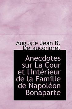 Paperback Anecdotes Sur La Cour Et L'Interieur de La Famille de Napoleon Bonaparte Book