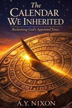 Paperback The Calendar We Inherited: Reclaiming God's Appointed Times Book