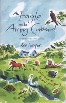 Hardcover An Eagle in the Airing Cupboard: More True Tales from an Animal Sanctuary Book