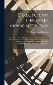Hardcover Directorivm Generale Vranometricvm: In Quo Trigonomrtriae Logarithmicae Fvndamenta, Ac Regulae Demonstrantur, Astronomicaeq, Supputationes Ad Solam Fe [Italian] Book