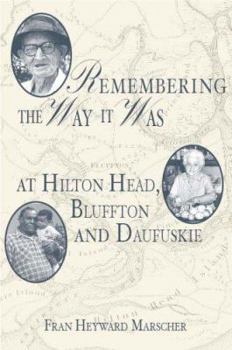 Paperback Remembering the Way It Was at Hilton Head, Bluffton and Daufuskie Book