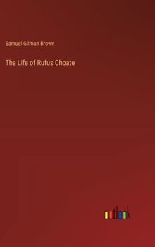 Hardcover The Life of Rufus Choate Book