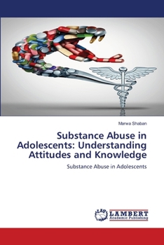 Substance Abuse in Adolescents: Understanding Attitudes and Knowledge