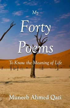 Paperback My Forty Poems: To Know the Meaning of Life Book