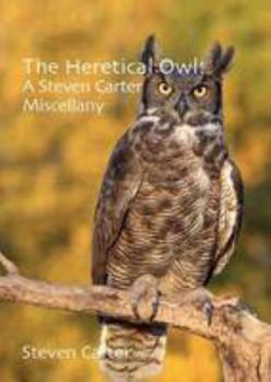 Paperback The Heretical Owl: A Steven Carter Miscellany Book