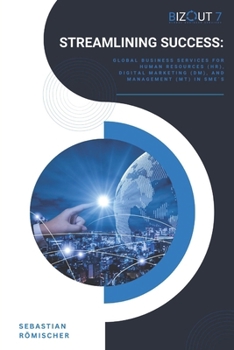 STREAMLINING SUCCESS:: Global Business Services for Human Resources (HR), Digital Marketing (DM), and Management (MT) in SMEs