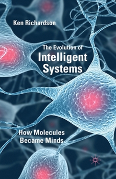 Paperback The Evolution of Intelligent Systems: How Molecules Became Minds Book