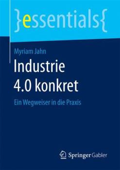 Paperback Industrie 4.0 Konkret: Ein Wegweiser in Die PRAXIS [German] Book