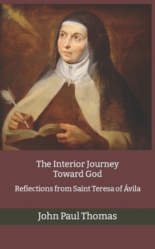 Paperback The Interior Journey Toward God: Reflections from Saint Teresa of Ávila Book