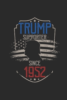 Trump Supporter Since 1952: Blank Lined Notebook / Journal (6 X 9) – Gift Idea For Donald Trump Supporter, and 4th of July