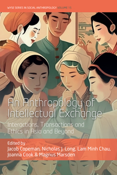Library Binding An Anthropology of Intellectual Exchange: Interactions, Transactions and Ethics in Asia and Beyond Book