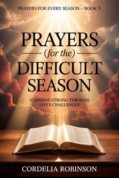 Paperback Prayers for the Difficult Season: Standing Strong Through Life's Challenges Book