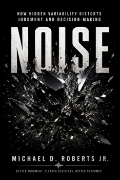 Paperback Noise: How Hidden Variability Distorts Judgment and Decision-Making Book