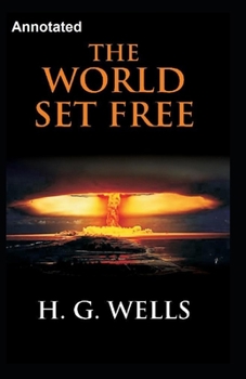 Paperback The World Set Free Annotated Book