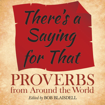 Paperback There's a Saying for That: Proverbs from Around the World Book