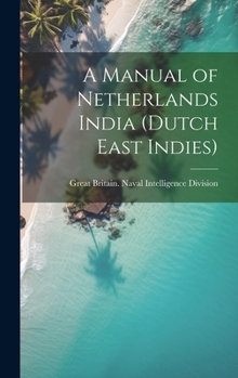 Hardcover A Manual of Netherlands India (Dutch East Indies) Book