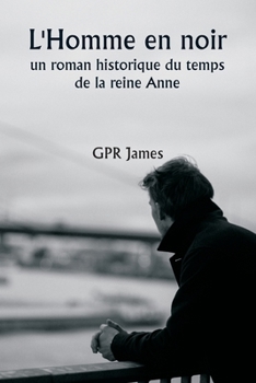 L'Homme en noir, un roman historique du temps de la reine Anne (French Edition)
