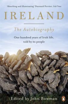 Paperback Ireland: The Autobiography: One Hundred Years of Irish Life, Told by Its People Book