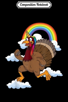 Composition Notebook: Magical Turkeycorn Turkey Unicorn Thanksgiving Rainbow Gifts  Journal/Notebook Blank Lined Ruled 6x9 100 Pages