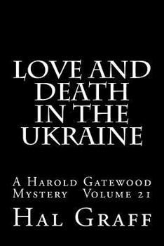 Love and Death in the Ukraine : A Harold Gatewood Mystery Volume 21