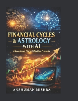 Financial Cycles & Astrology with AI: An Educational Guide to Market Rhythms Historical Patterns and Analytical Prompts