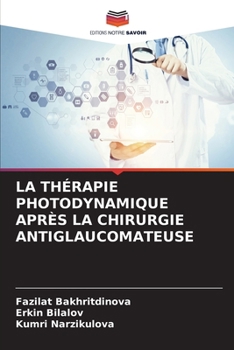La Thérapie Photodynamique Après La Chirurgie Antiglaucomateuse (French Edition)