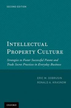 Paperback Intellectual Property Culture: Strategies to Foster Successful Patent and Trade Secret Practices in Everyday Business Book