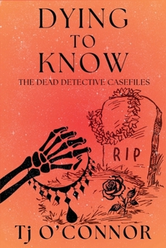Paperback Dying to Know: The Dead Detective Casefiles Book